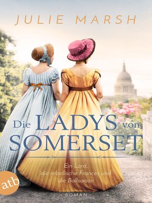 cover image of Die Ladys von Somerset – Ein Lord, die rebellische Frances und die Ballsaison